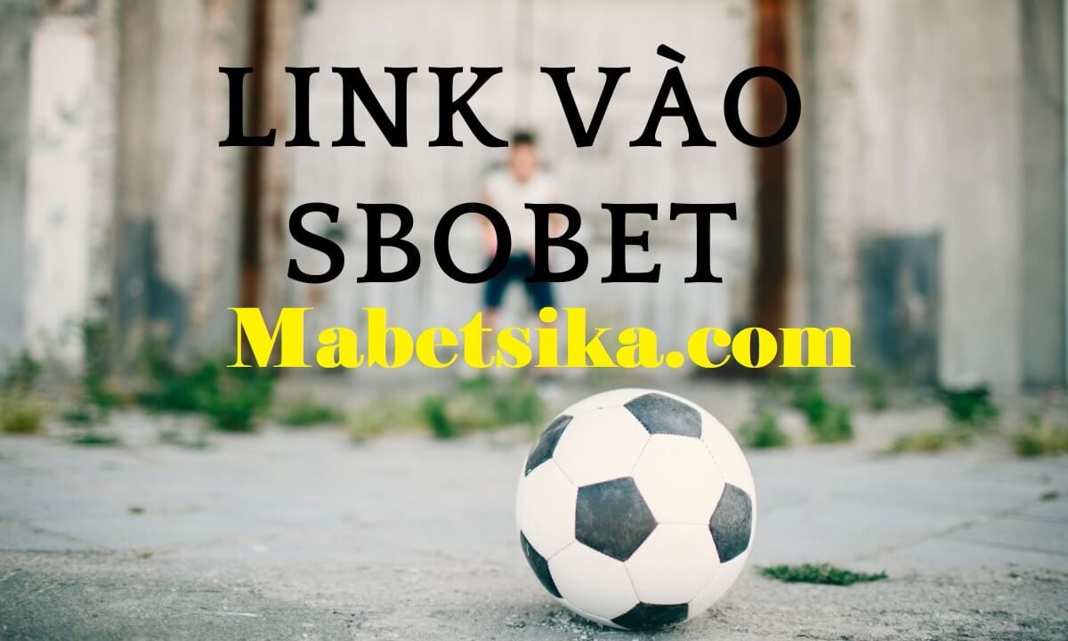 Mabetsika.com link vào cá cược thể thao Sbobet