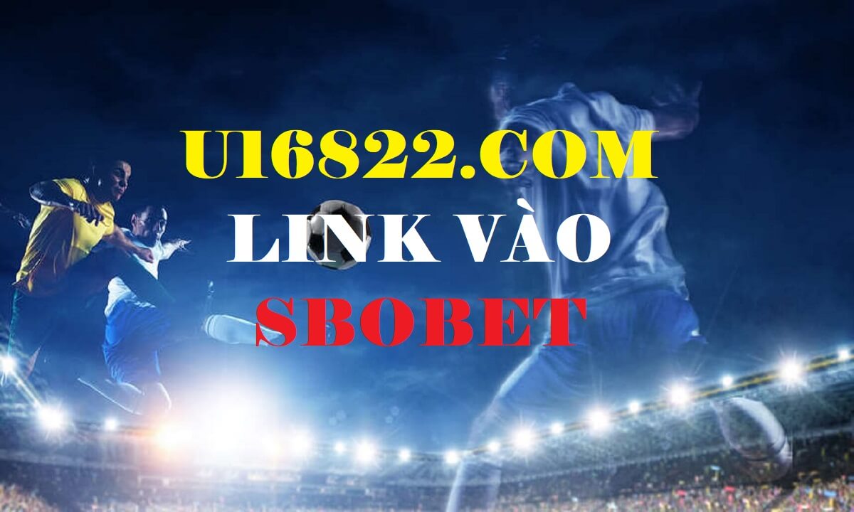 U16822.com link vào trang Sbobet betting