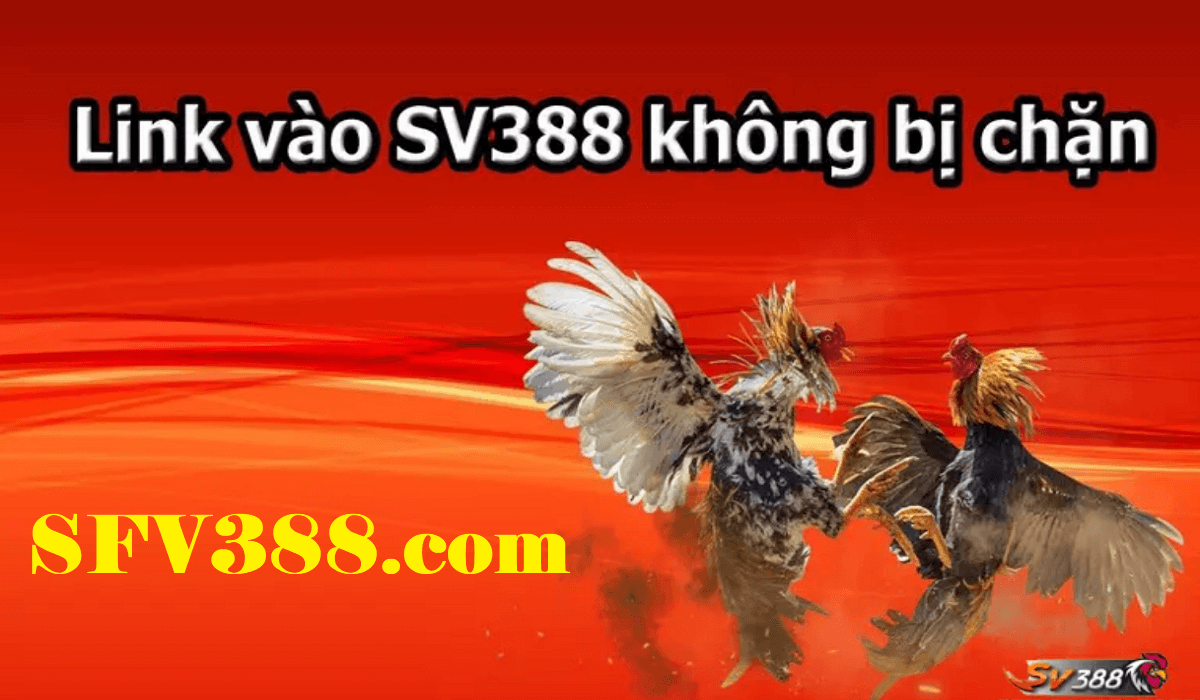 SFV388.com - Link vào đá gà SV388